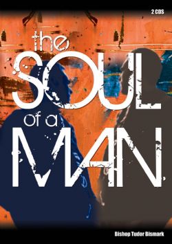 Bishop Tudor Bismark – Soul of a Man