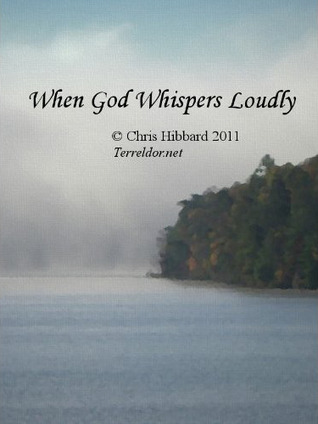 When God Whispers Loudly by Chris M. Hibbard (Free Book)