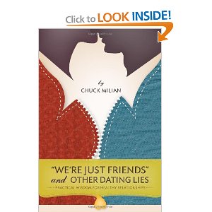 “We’re Just Friends” and Other Dating Lies: Practical Wisdom for Healthy Relationships by Chuck Milian (Free Book Oct 14 – 15)