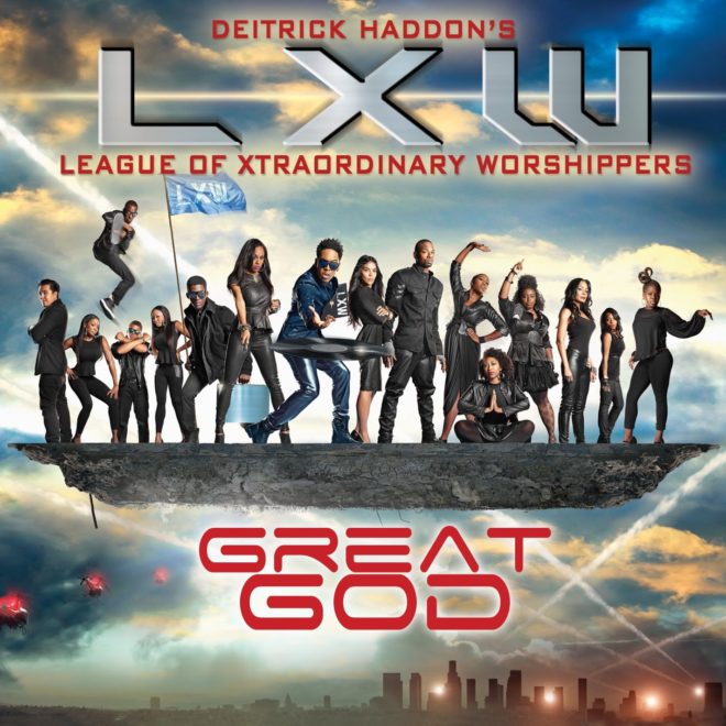 Just Released! Deitrick Haddon and LXW (League of Xtraordinary Worshippers) Newest Hit – GREAT GOD (Video)