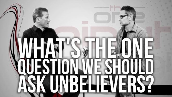 One Minute Apologist – What’s The One Question We Should Ask Unbelievers? (Video)