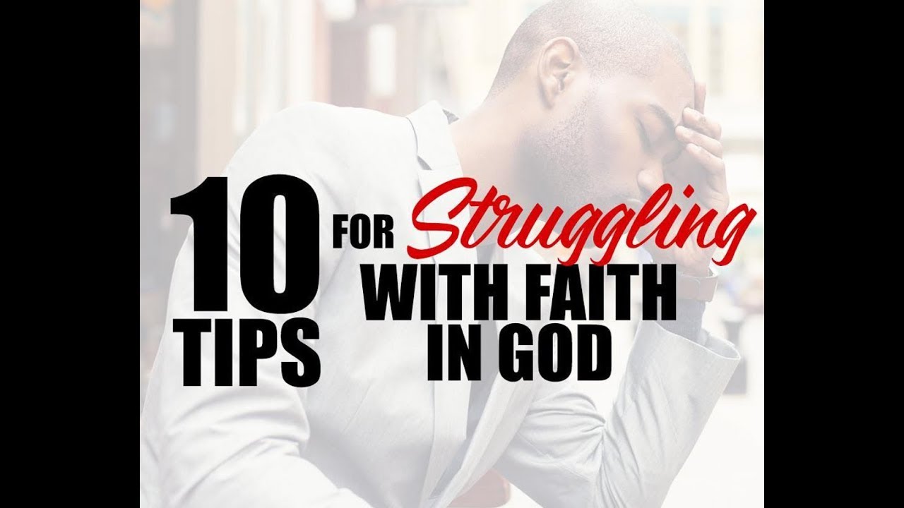 10 Tips for Struggling with Faith in God | Dr. E. Dewey Smith