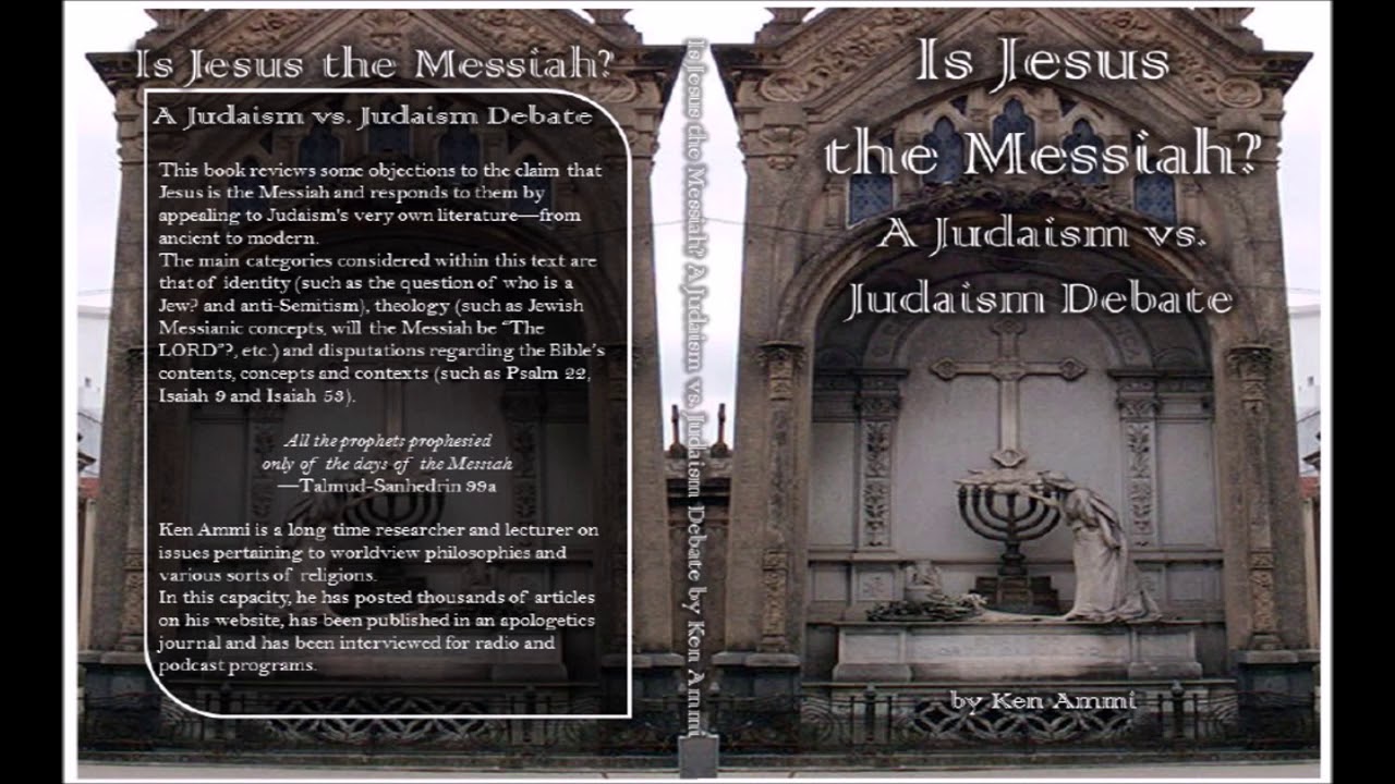 Is Jesus the Messiah? A Judaism vs. Judaism Debate – William Ramsey & Ken Ammi discuss