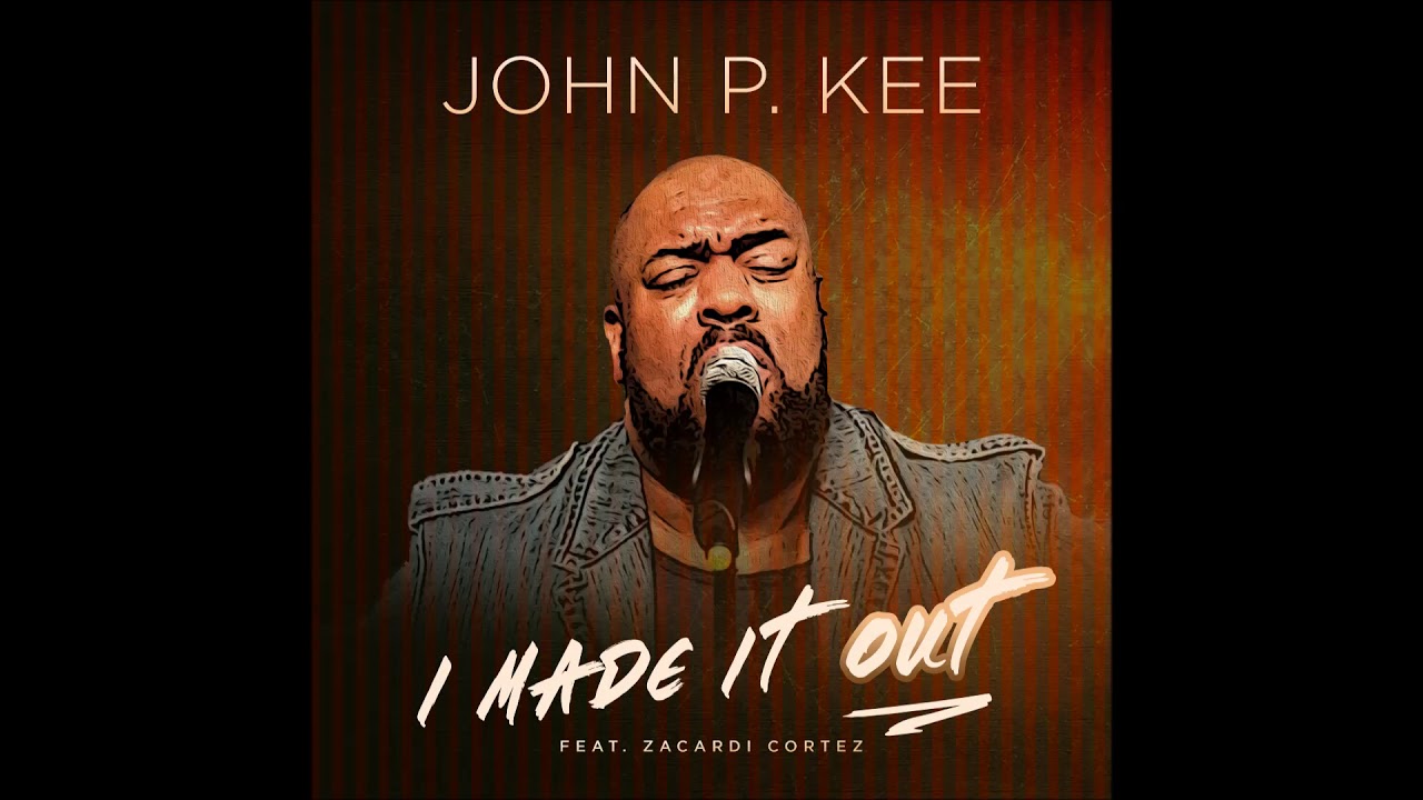 John P. Kee – I Made It Out (feat. Zacardi Cortez) (AUDIO)