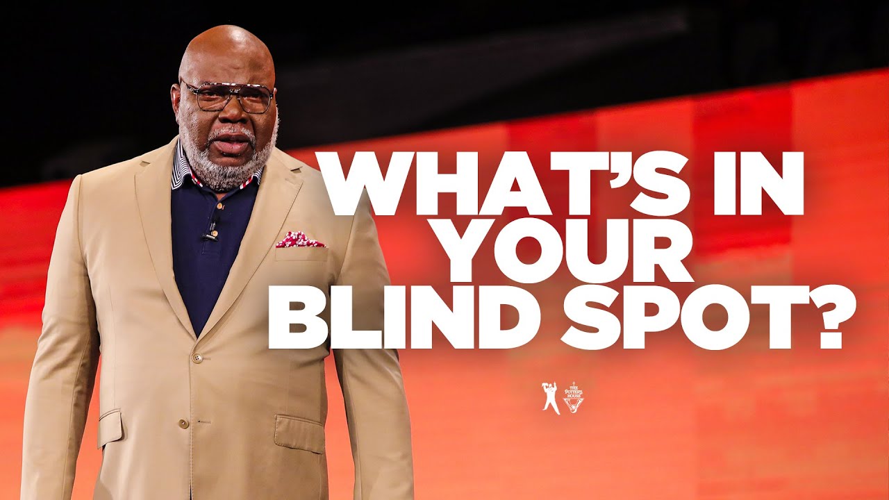 What’s in Your Blind Spot? – Bishop T.D. Jakes