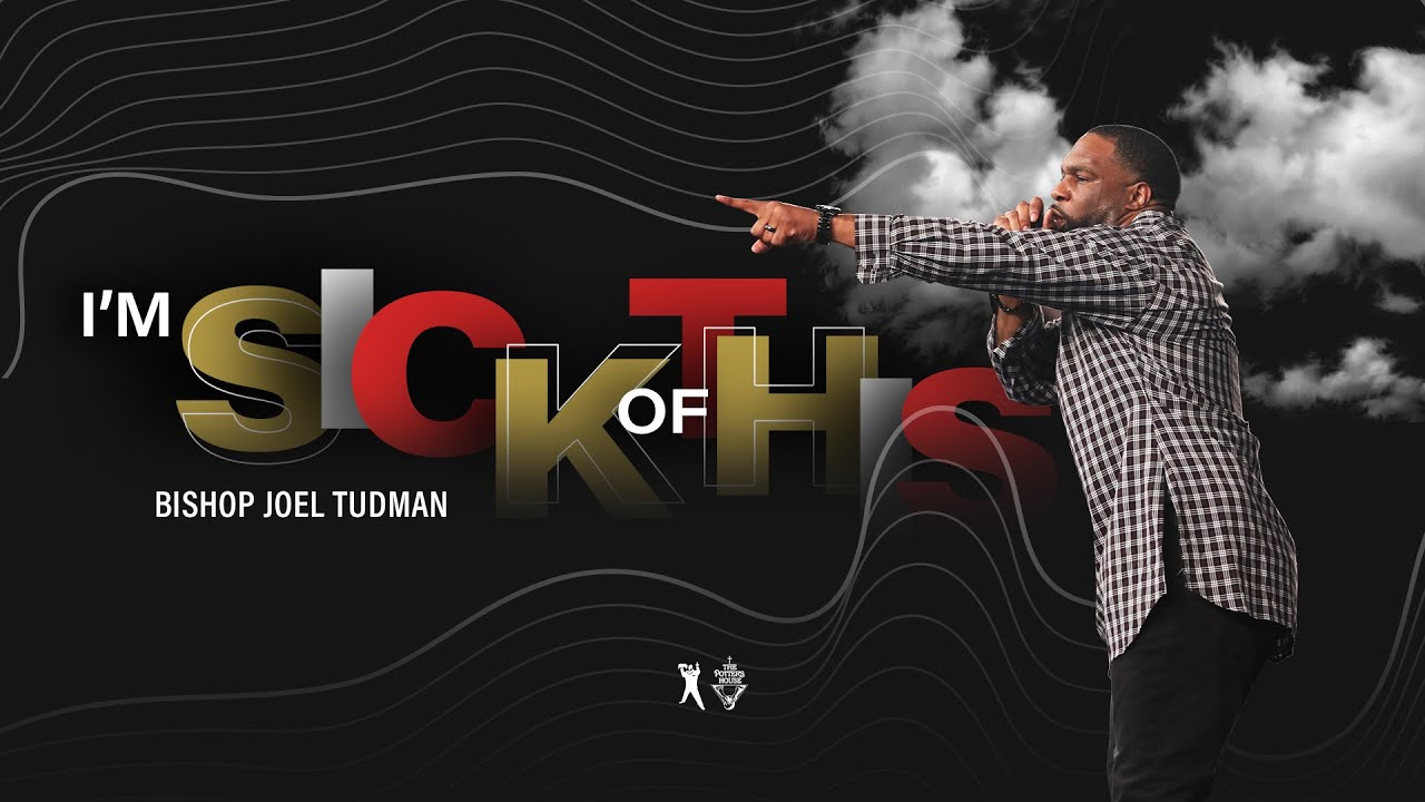 I’m Sick of This – Bishop Joel Tudman [September 8, 2019]