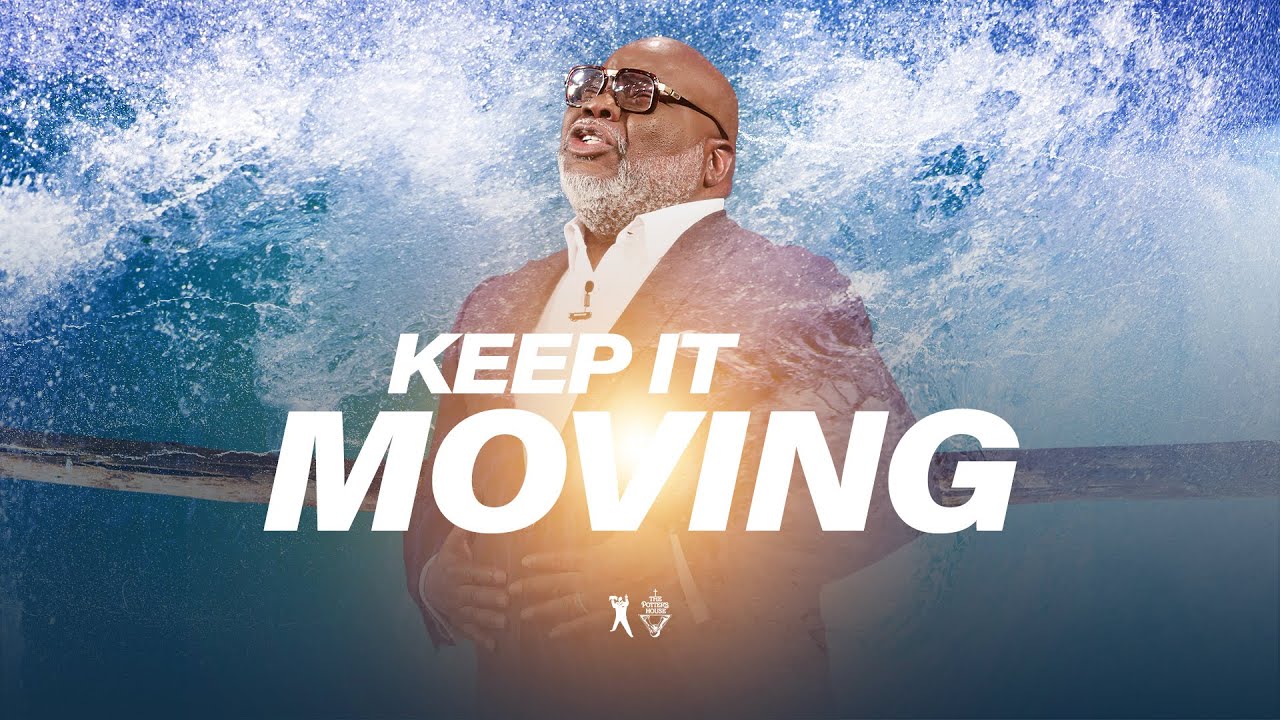 Keep It Moving: The Fear Factor – Bishop T.D. Jakes [September 22, 2019]