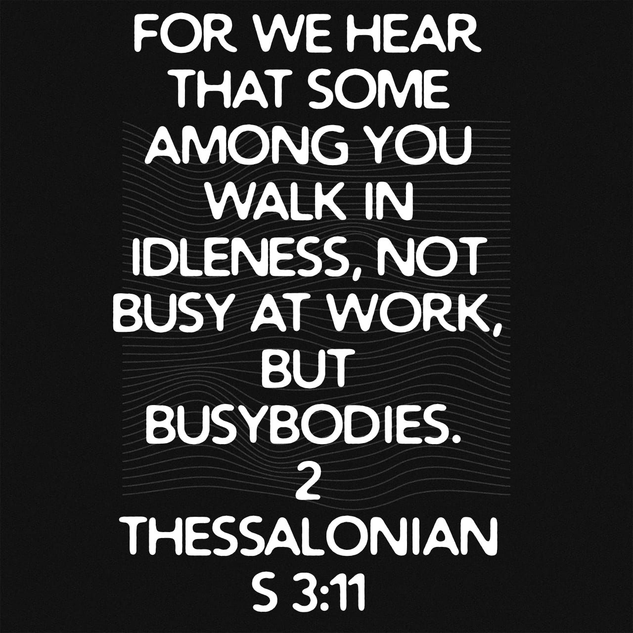 2 Thessalonians 3:11 ESV