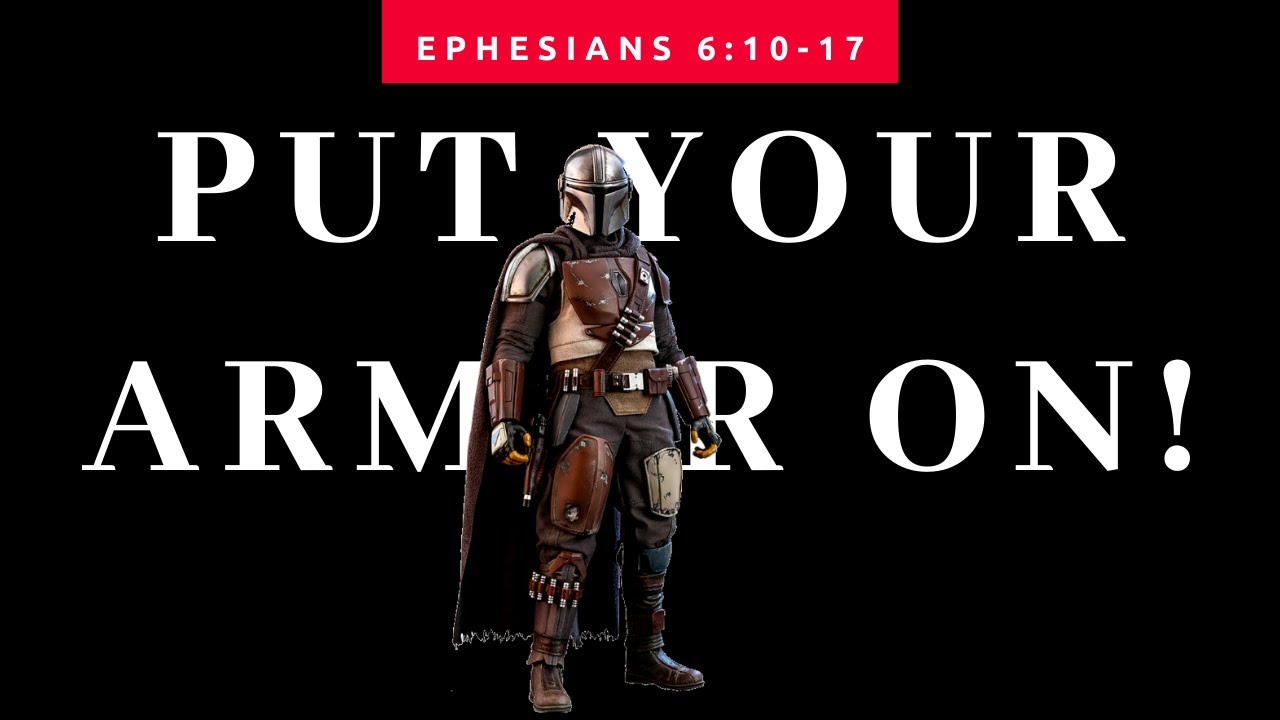 put your armor on : Ephesians 6:10-17