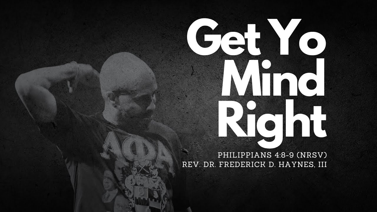 Rev. Dr. Frederick D. Haynes, III: Get Yo Mind Right